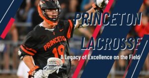 Princeton Lacrosse: A Legacy of Excellence on the Field