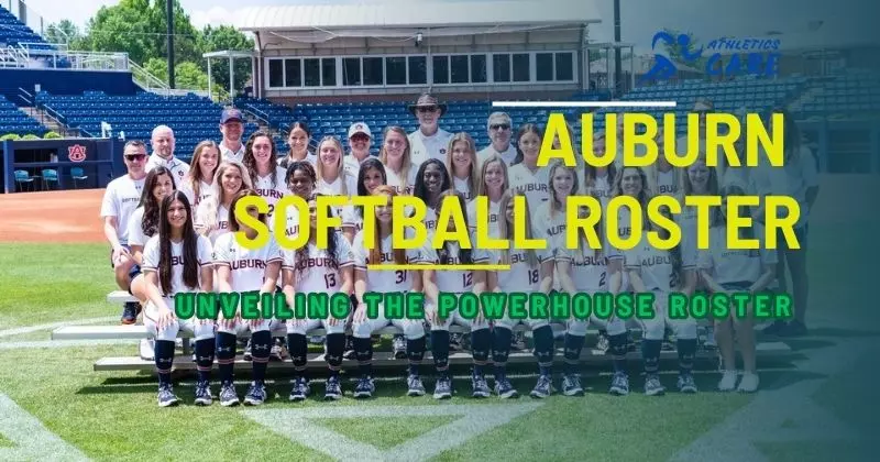 Unveiling The Powerhouse Roster Of The Auburn Softball Roster: A Comprehensive Overview