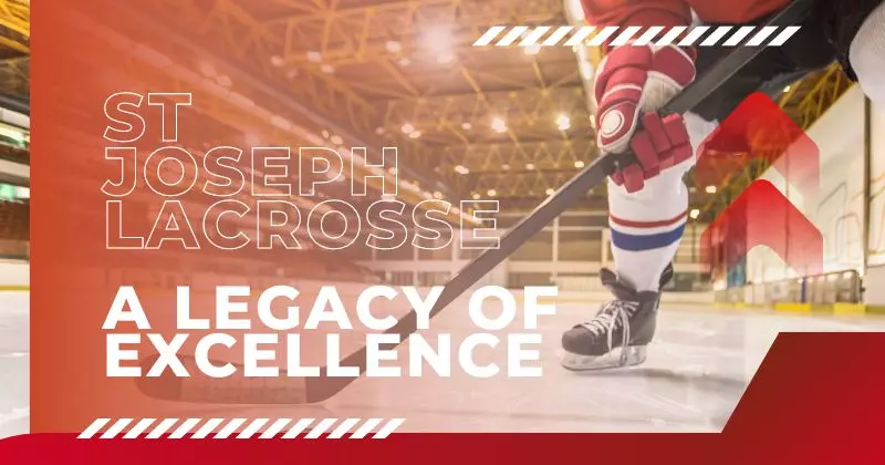 St Joseph Lacrosse: A Legacy of Excellence