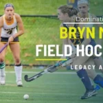 Dominating the Field: Bryn Mawr Field Hockey's Legacy and Future