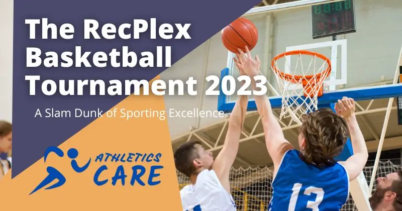 The RecPlex Basketball Tournament 2023: A Slam Dunk of Sporting Excellence